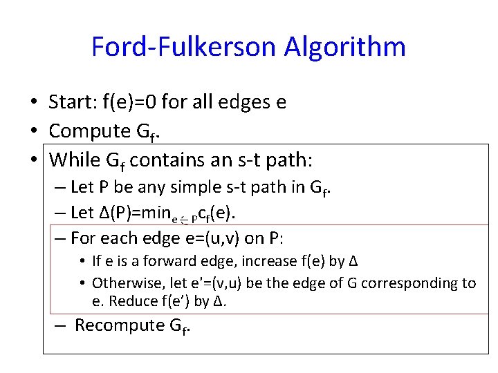 Ford-Fulkerson Algorithm • Start: f(e)=0 for all edges e • Compute Gf. • While