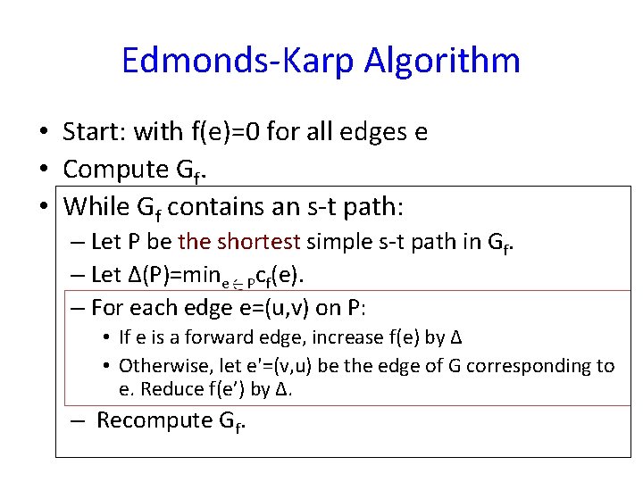 Edmonds-Karp Algorithm • Start: with f(e)=0 for all edges e • Compute Gf. •