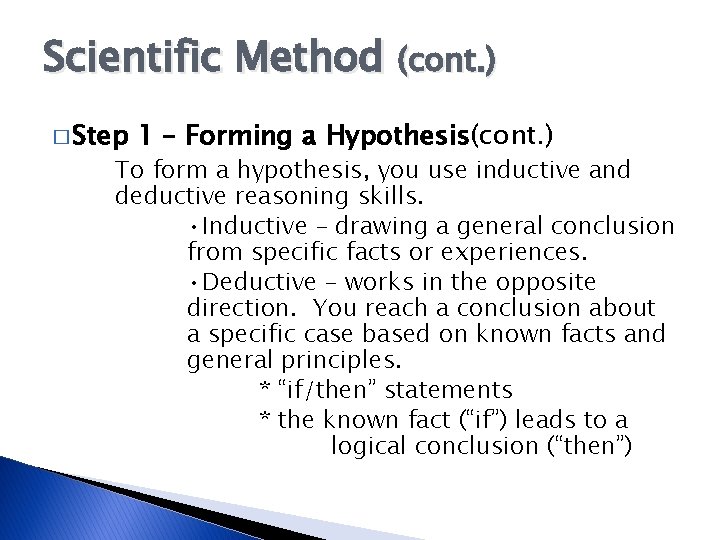 Scientific Method (cont. ) � Step 1 – Forming a Hypothesis(cont. ) To form
