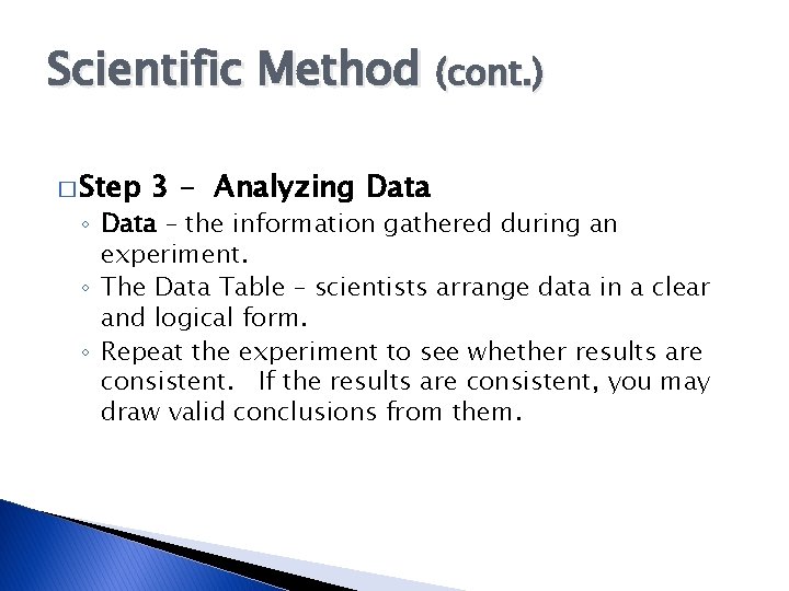 Scientific Method (cont. ) � Step 3 - Analyzing Data ◦ Data – the