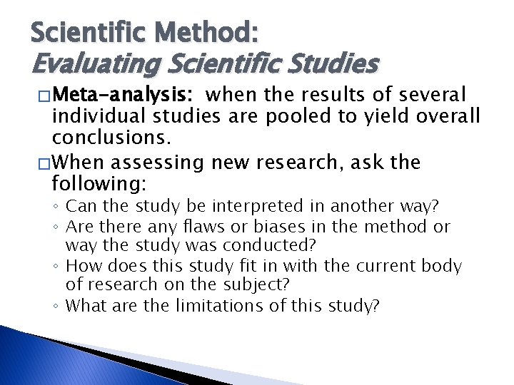 Scientific Method: Evaluating Scientific Studies � Meta-analysis: when the results of several individual studies
