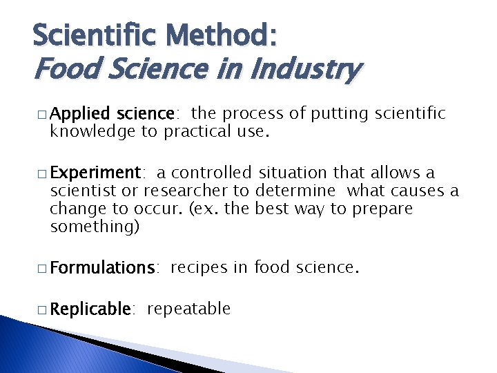 Scientific Method: Food Science in Industry � Applied science: the process of putting scientific