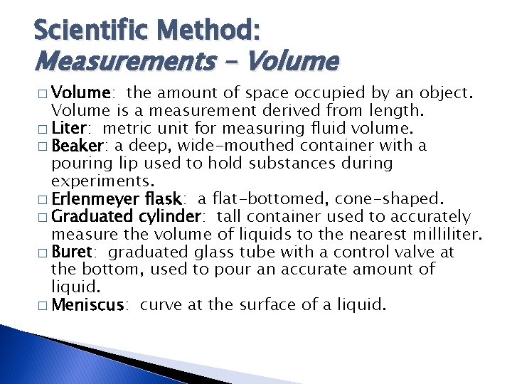 Scientific Method: Measurements – Volume � Volume: the amount of space occupied by an