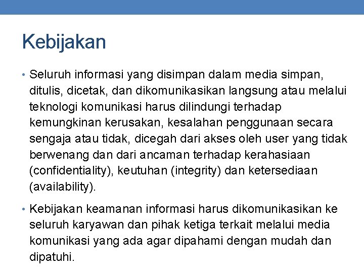 Kebijakan • Seluruh informasi yang disimpan dalam media simpan, ditulis, dicetak, dan dikomunikasikan langsung