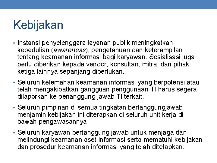 Kebijakan • Instansi penyelenggara layanan publik meningkatkan kepedulian (awareness), pengetahuan dan keterampilan tentang keamanan