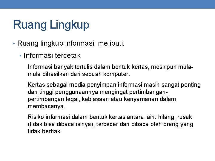 Ruang Lingkup • Ruang lingkup informasi meliputi: • Informasi tercetak Informasi banyak tertulis dalam