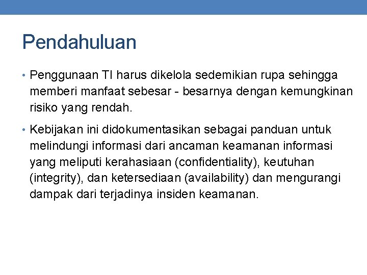 Pendahuluan • Penggunaan TI harus dikelola sedemikian rupa sehingga memberi manfaat sebesar - besarnya