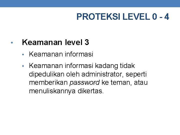 PROTEKSI LEVEL 0 - 4 • Keamanan level 3 • Keamanan informasi kadang tidak