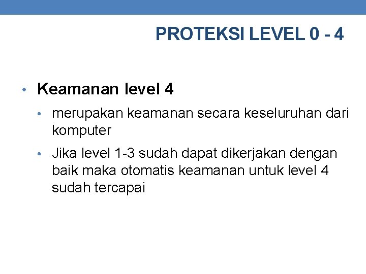 PROTEKSI LEVEL 0 - 4 • Keamanan level 4 • merupakan keamanan secara keseluruhan