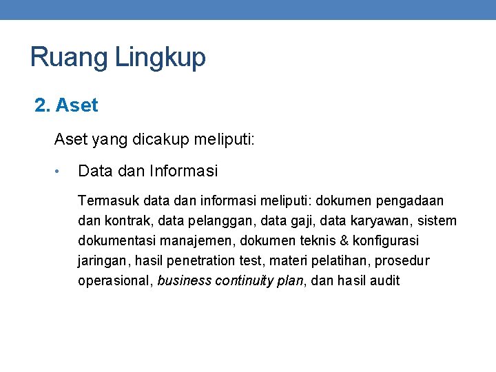 Ruang Lingkup 2. Aset yang dicakup meliputi: • Data dan Informasi Termasuk data dan