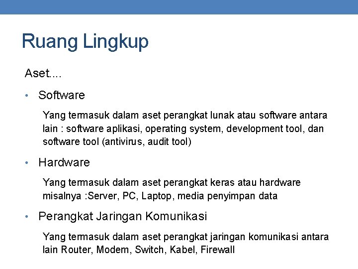 Ruang Lingkup Aset. . • Software Yang termasuk dalam aset perangkat lunak atau software