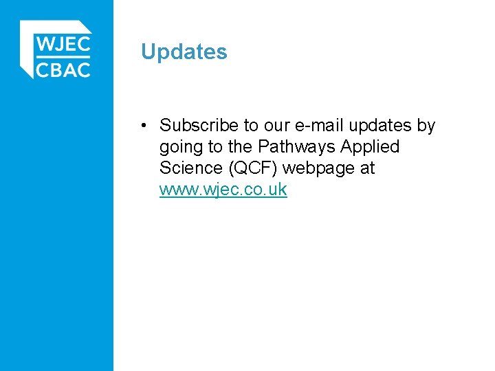 Updates • Subscribe to our e-mail updates by going to the Pathways Applied Science