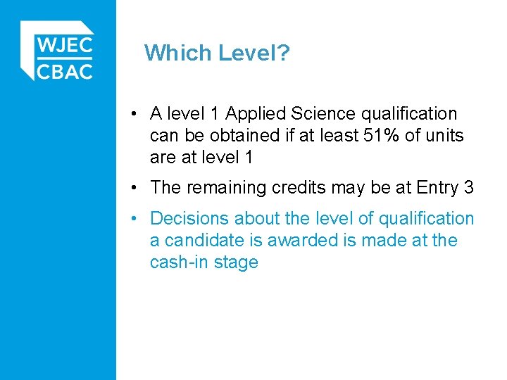 Which Level? • A level 1 Applied Science qualification can be obtained if at