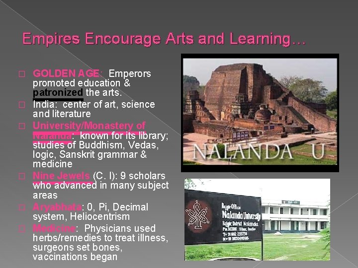 Empires Encourage Arts and Learning… � � � GOLDEN AGE: Emperors promoted education &