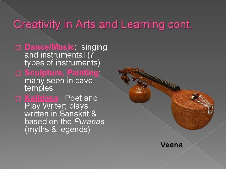 Creativity in Arts and Learning cont. Dance/Music: singing and instrumental (7 types of instruments)