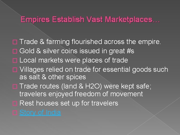 Empires Establish Vast Marketplaces… Trade & farming flourished across the empire. � Gold &