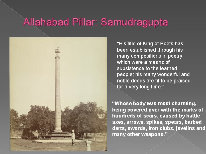 Allahabad Pillar: Samudragupta “His title of King of Poets has been established through his