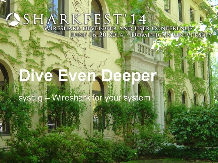 Dive Even Deeper sysdig – Wireshark for your system 