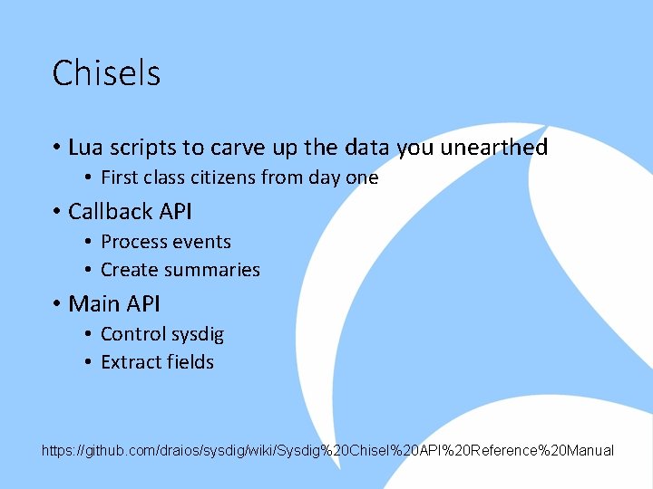 Chisels • Lua scripts to carve up the data you unearthed • First class