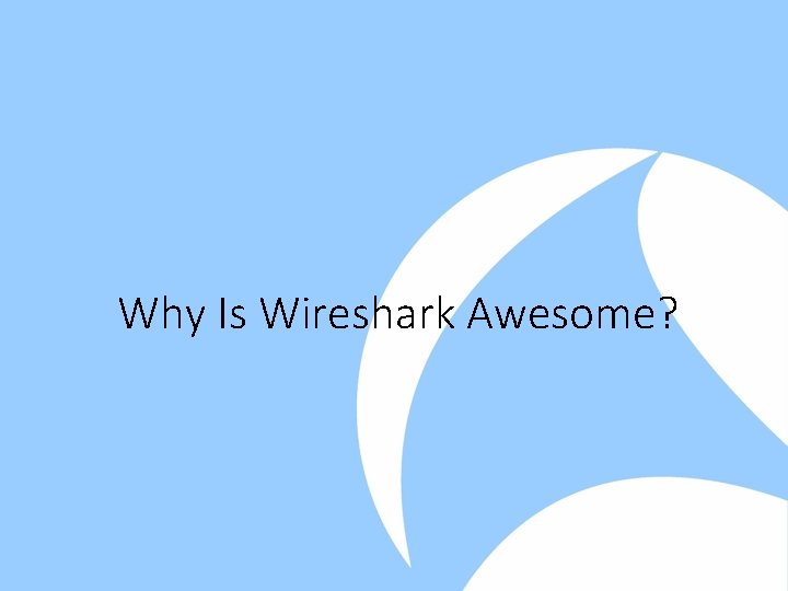 Why Is Wireshark Awesome? 