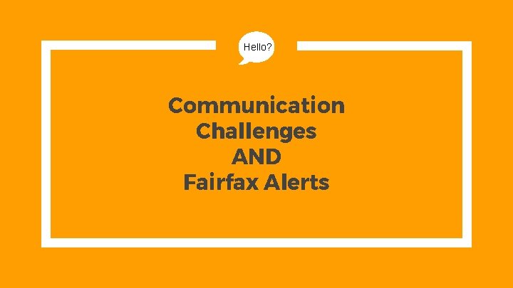 Hello? Communication Challenges AND Fairfax Alerts 