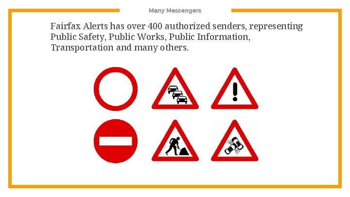 Many Messengers Fairfax Alerts has over 400 authorized senders, representing Public Safety, Public Works,