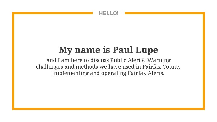 HELLO! My name is Paul Lupe and I am here to discuss Public Alert