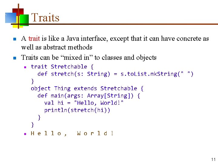 Traits n n A trait is like a Java interface, except that it can