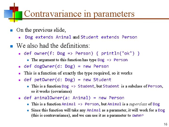 Contravariance in parameters n On the previous slide, n n Dog extends Animal and