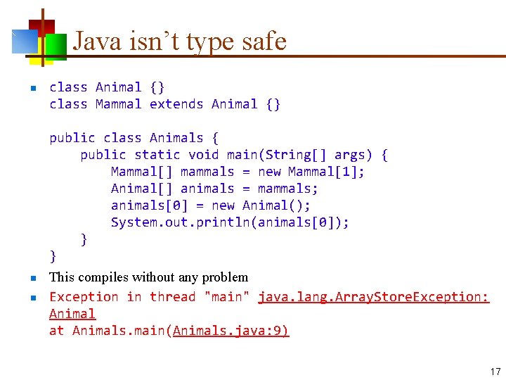 Java isn’t type safe n n n class Animal {} class Mammal extends Animal