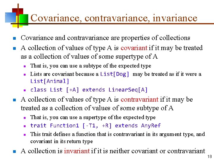 Covariance, contravariance, invariance n n Covariance and contravariance are properties of collections A collection