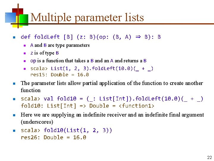 Multiple parameter lists n def fold. Left [B] (z: B)(op: (B, A) ⇒ B):