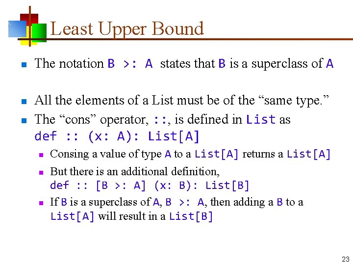 Least Upper Bound n n n The notation B >: A states that B
