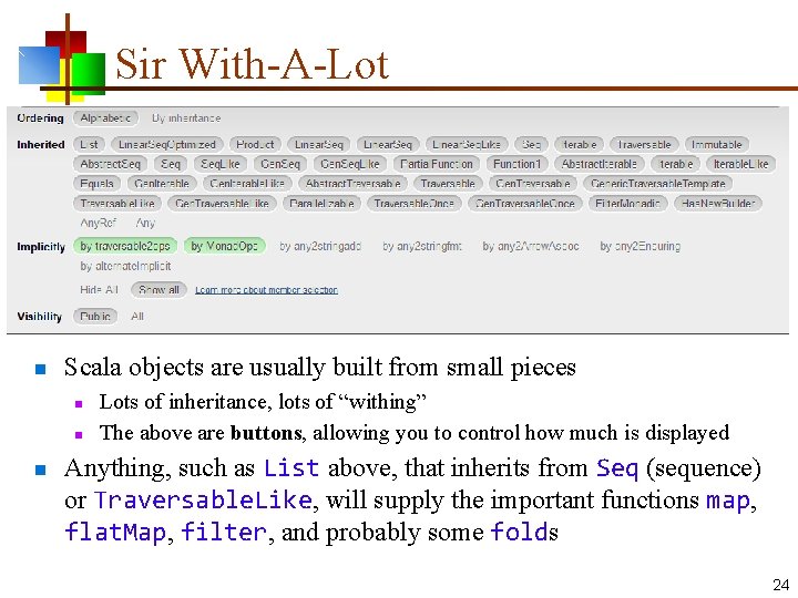 Sir With-A-Lot n Scala objects are usually built from small pieces n n n