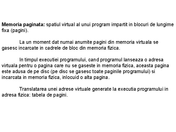 Memoria paginata: spatiul virtual al unui program impartit in blocuri de lungime fixa (pagini).