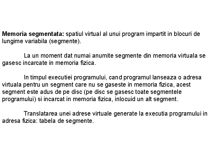 Memoria segmentata: spatiul virtual al unui program impartit in blocuri de lungime variabila (segmente).