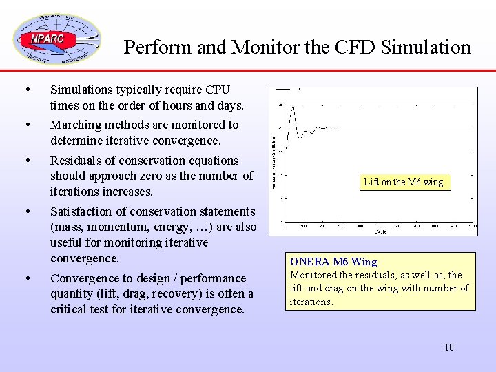 Perform and Monitor the CFD Simulation • Simulations typically require CPU times on the