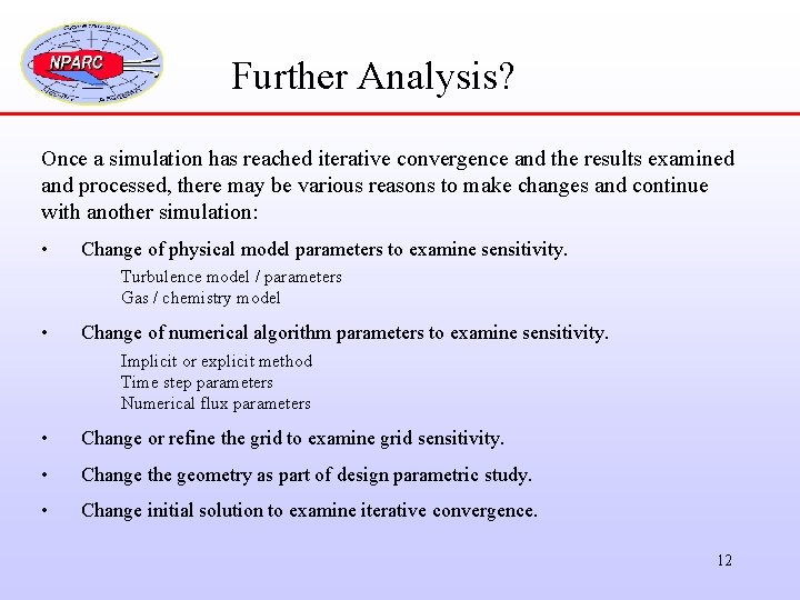 Further Analysis? Once a simulation has reached iterative convergence and the results examined and
