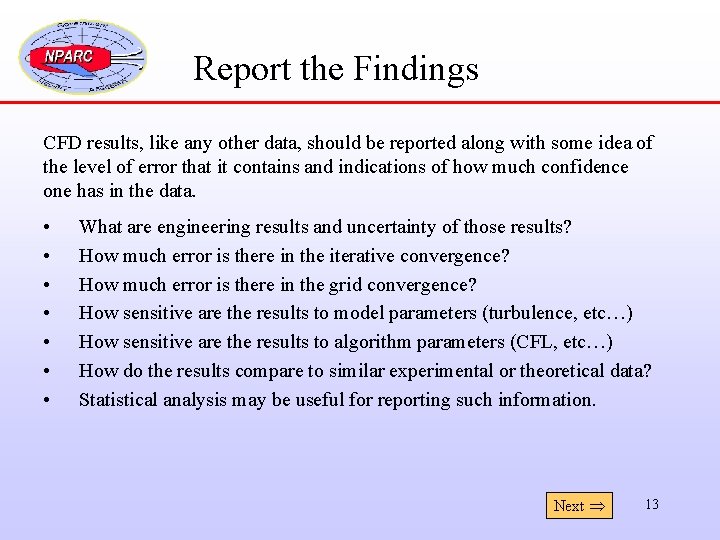 Report the Findings CFD results, like any other data, should be reported along with