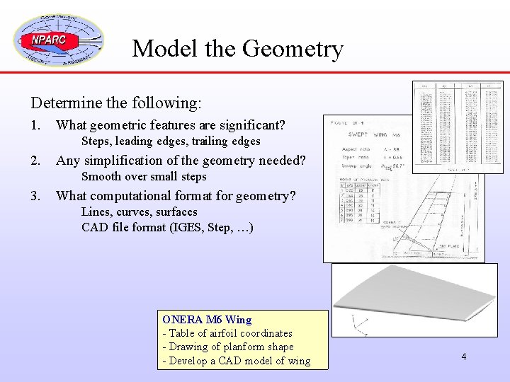 Model the Geometry Determine the following: 1. What geometric features are significant? Steps, leading