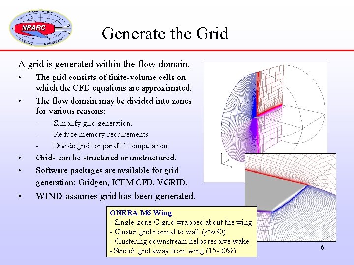 Generate the Grid A grid is generated within the flow domain. • • The