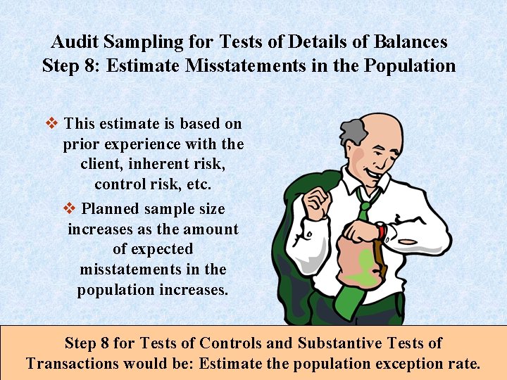 Audit Sampling for Tests of Details of Balances Step 8: Estimate Misstatements in the