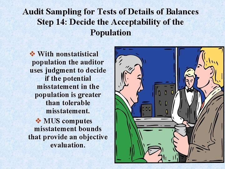 Audit Sampling for Tests of Details of Balances Step 14: Decide the Acceptability of