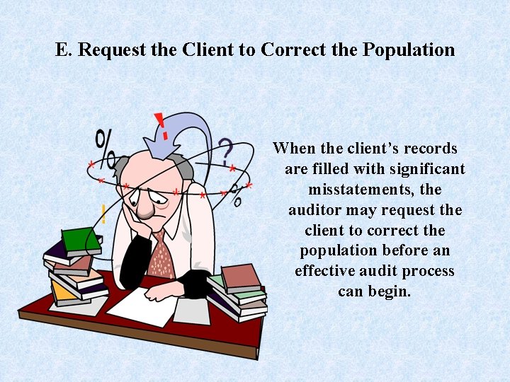 E. Request the Client to Correct the Population When the client’s records are filled
