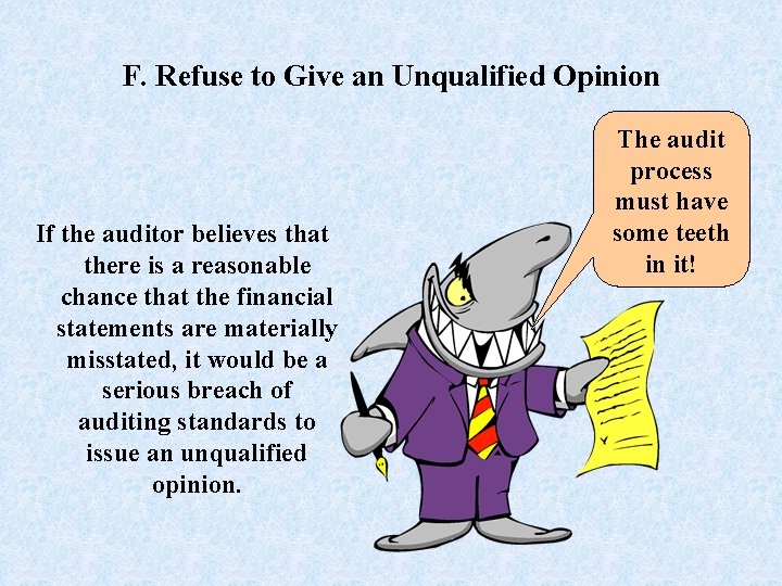 F. Refuse to Give an Unqualified Opinion If the auditor believes that there is