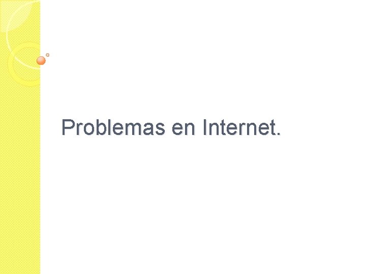 Problemas en Internet. 