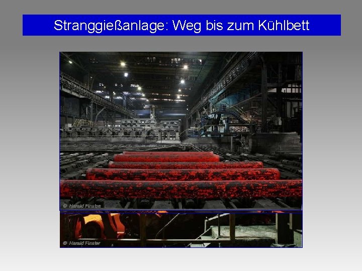 Stranggießanlage: Weg bis zum Kühlbett Stranggießanlage: Weg bis zum Kühlbett