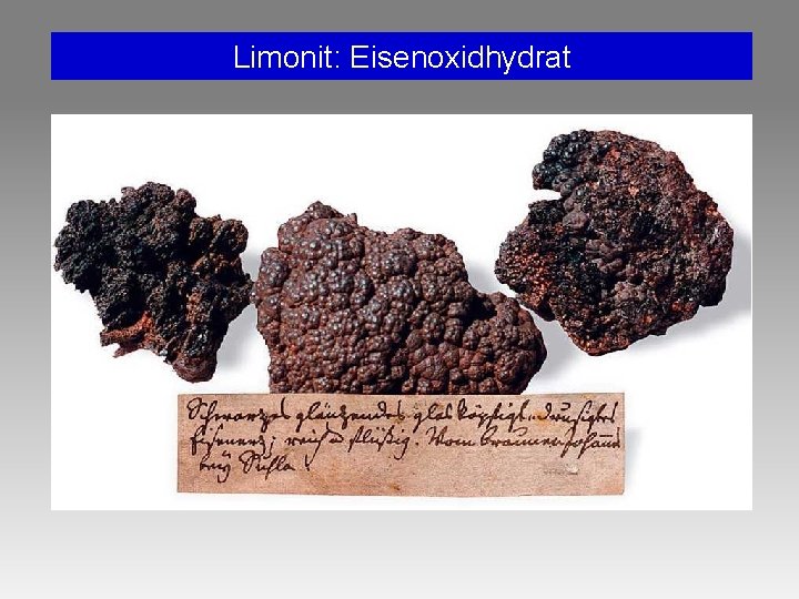 Limonit: Eisenoxidhydrat Limonit: Eisenoxidhydrat