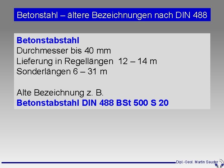 Betonstahl – ältere Bezeichnungen nach DIN 488 Betonstabstahl Durchmesser bis 40 mm Lieferung in Betonstahl – ältere Bezeichnungen nach DIN 488 Betonstabstahl Durchmesser bis 40 mm Lieferung in