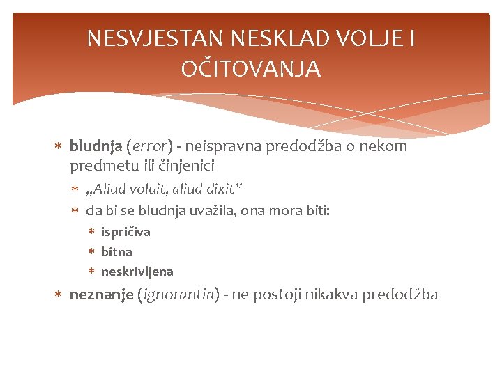 NESVJESTAN NESKLAD VOLJE I OČITOVANJA bludnja (error) - neispravna predodžba o nekom predmetu ili